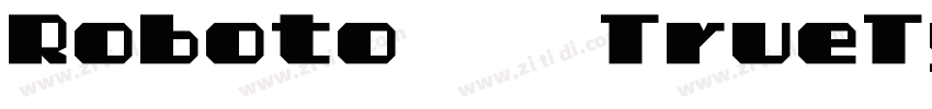 Roboto 粗体 TrueType)字体转换